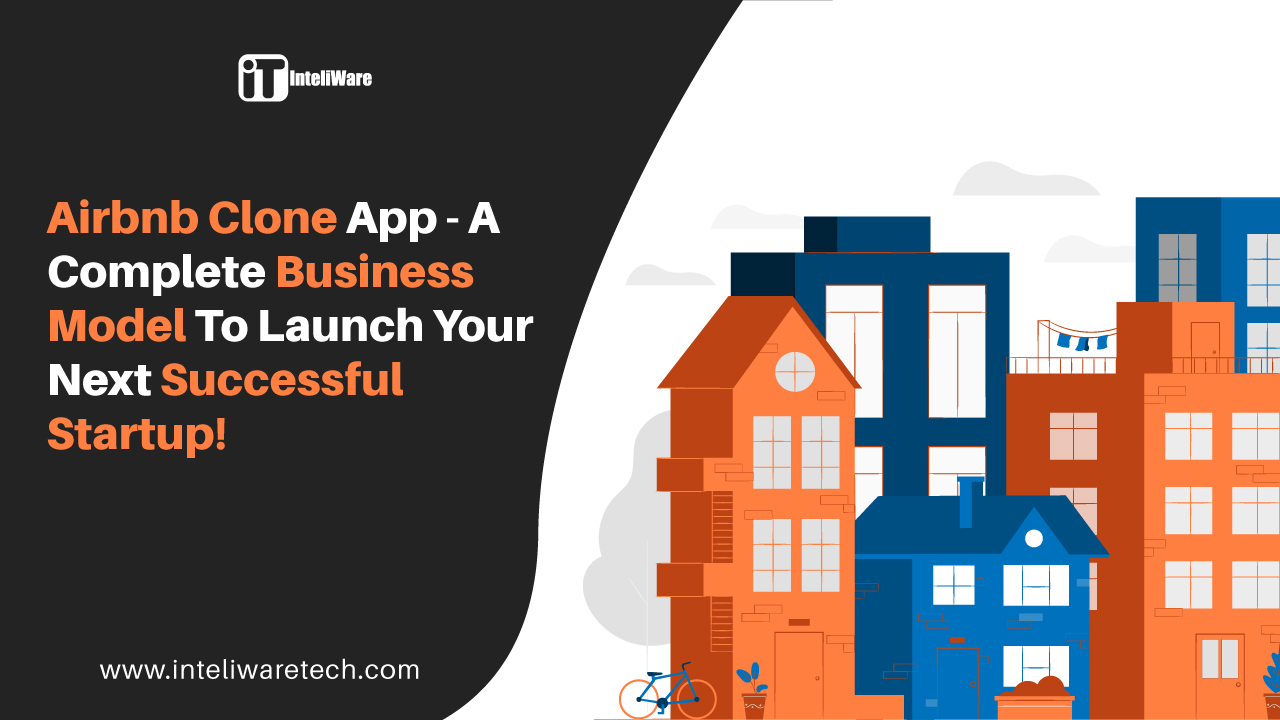 irbnb_clone_app_a_complete_business_model_to_launch_your_next_successful_startup!